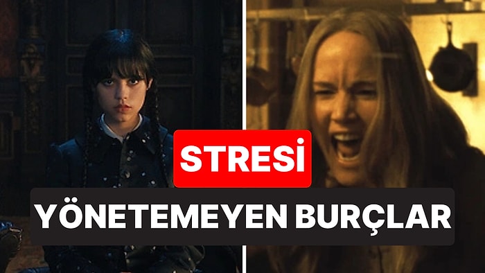 Huzursuz Hissediyorlar: Stresle Başa Çıkmakta Zorlanan Burçlar