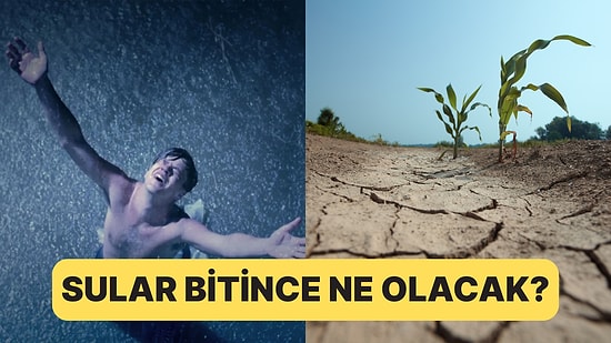 Türkiye Susuzluğun Eşiğinde: Şehirler Susuz Kalırsa Ne Olacak?