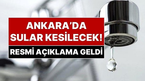 Kuraklık Ankara’yı da Vurdu: Ankara'da 6 Ekim'e Kadar Dönüşümlü Su Kesintileri Yapılacak