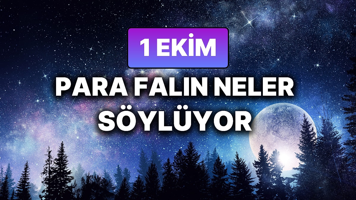Günlük Para Burç Yorumuna Göre 1 Ekim Çarşamba Günün Nasıl Geçecek?