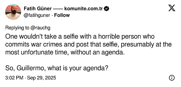 "Kimse, savaş suçu işleyen korkunç biriyle selfie çekip, muhtemelen en talihsiz bir zamanda, bir amaç gütmeden o selfiyi paylaşmaz. Peki Guillermo, senin amacın nedir?"