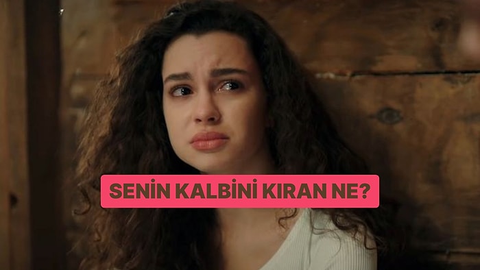 Senin Kalbini Kıran Hareket Ne?