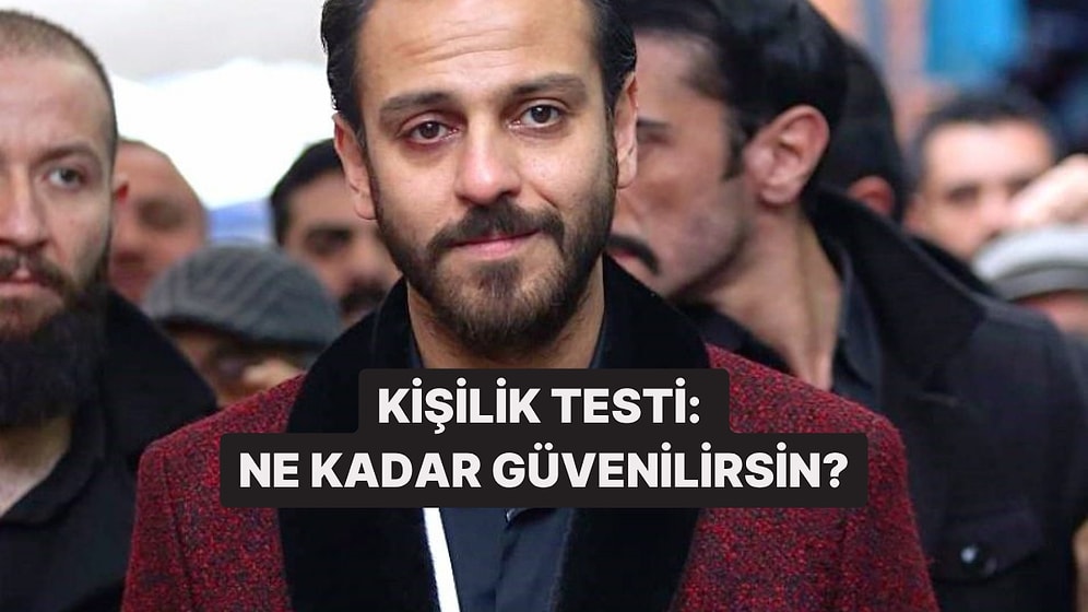 Kişilik Testi: Ne Kadar Güvenilirsin?