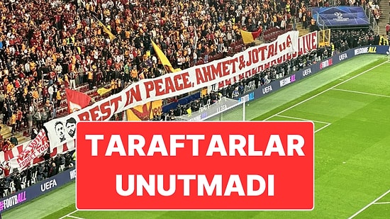 Galatasaray Taraftarları Diogo Jota ve Ahmet Çalık’ı Unutmadı
