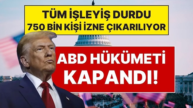 ABD’de Hükümet Kapandı! Tüm Faaliyetler Durduruluyor, 750 Bin Çalışan Ücretsiz İzne Çıkarılıyor