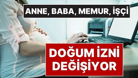 Yeni 'Doğum İzni' Düzenlemesi Geliyor: Anne ve Babaların Doğum İzni Değişiyor