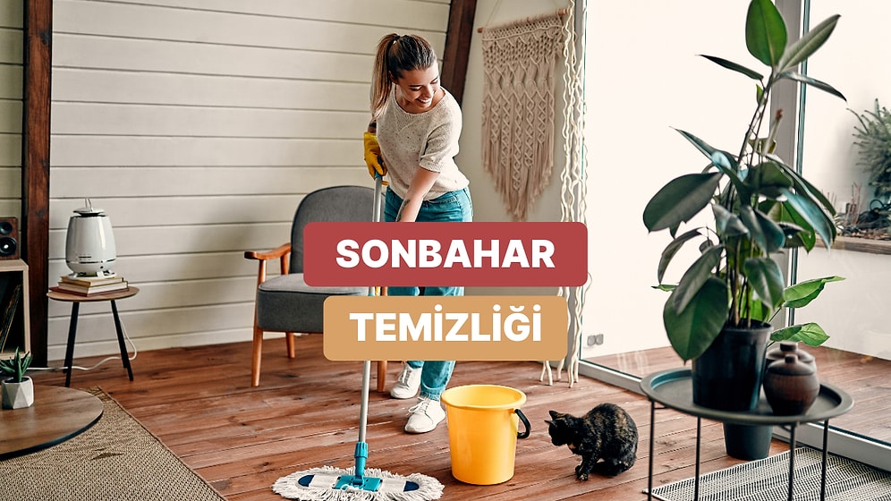 Sonbahar Temizliği Nasıl Yapılır?