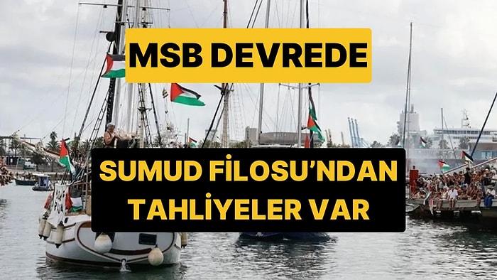MSB Açıkladı: Sumud Filosu'ndaki 3'ü Türk 11 Kişi Tahliye Edildi