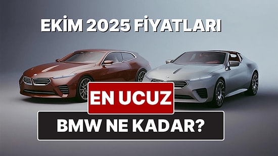 Ekim 2025 BMW Fiyat Listesi! İşte BMW 1, 2, 3, 4, 5, M, X ve i Serisi Güncel Fiyatları