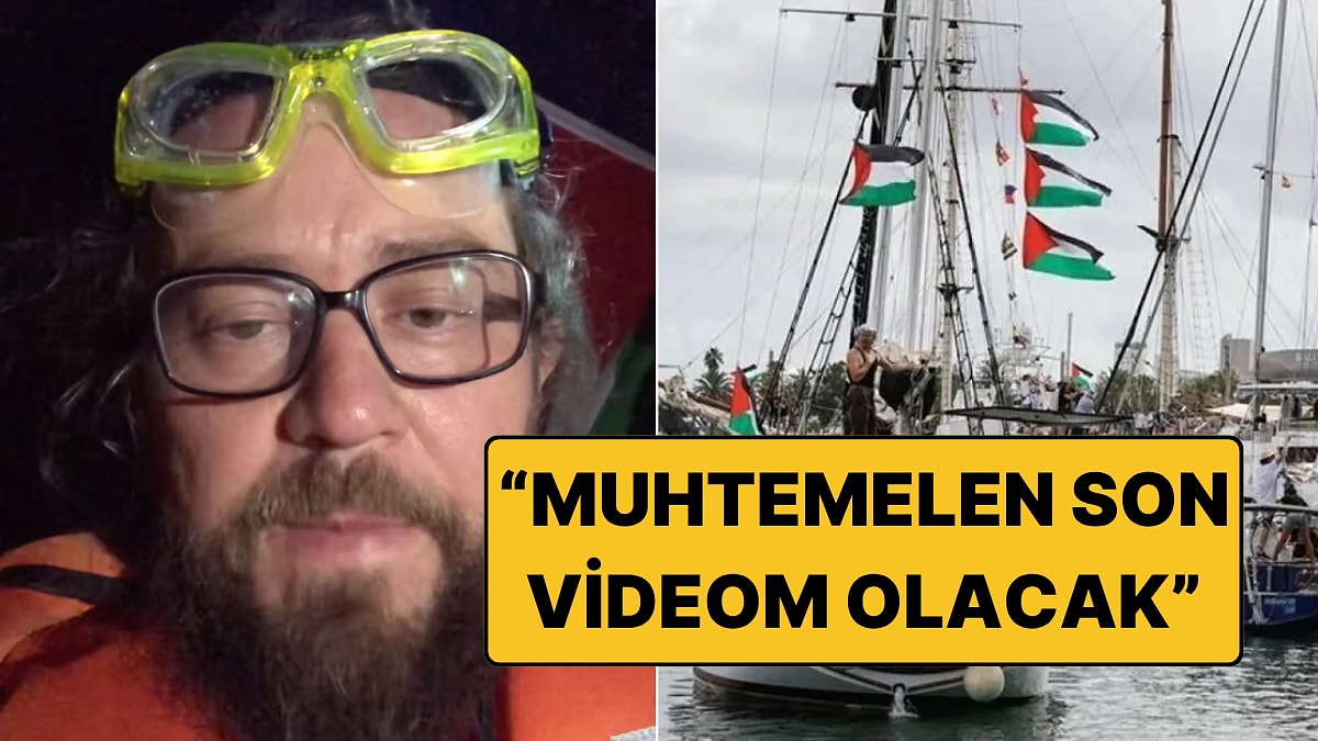 Sumud Filosu&apos;ndaki Türk Aktivist Said Ercan Paylaştı: &quot;Muhtemelen Son Videom Olacak&quot;