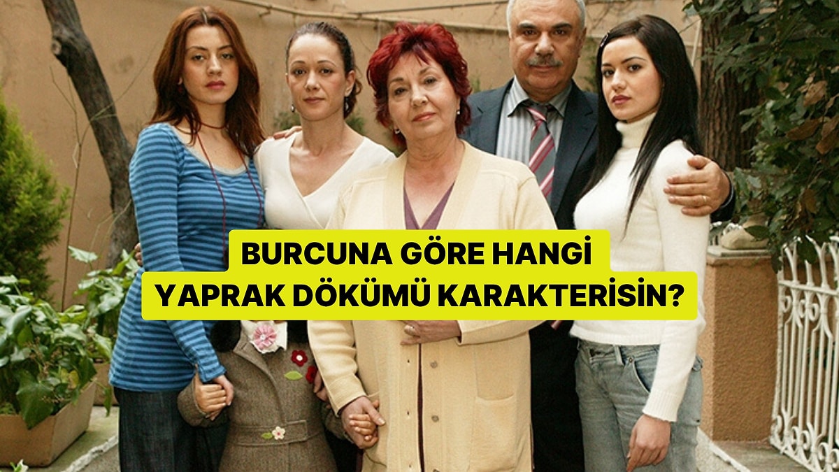 Burcuna Göre Hangi Yaprak Dökümü Karakterisin?