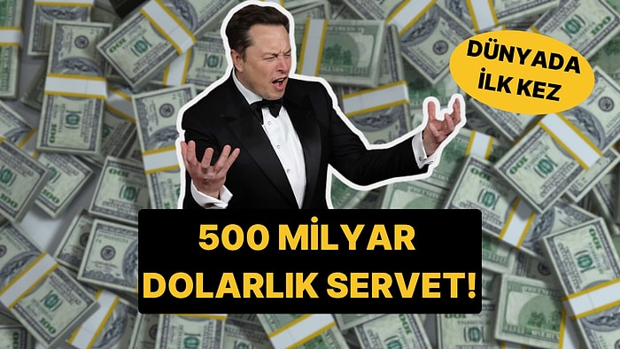 Yine Rekor Kırdı: Elon Musk 500 Milyar Dolarlık Servete Ulaşan İlk Kişi Oldu!