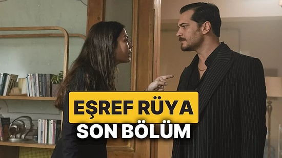 Eşref Rüya Son Bölümde Neler Oldu, 16. Bölüm Nereden İzlenir? İşte Eşref Rüya'nın 17. Bölüm Fragmanı