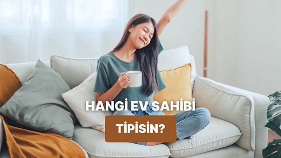 Sen Hangi Tip Ev Sahibisin?