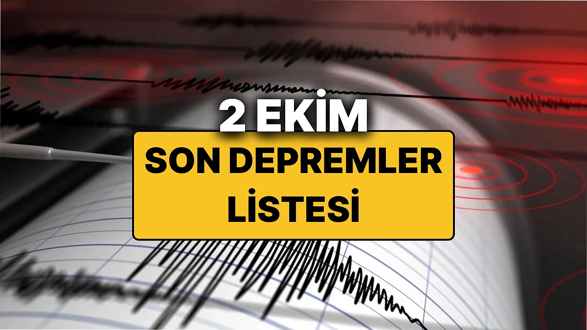 2 Ekim 2025 Son Depremler Listesi: Deprem mi Oldu?