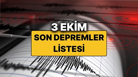 3 Ekim 2025 Son Depremler Listesi: Deprem mi Oldu?
