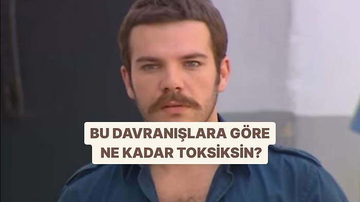 Bu Davranışlardan 15 Tanesini Yapıyorsan Toksiksin Demektir!
