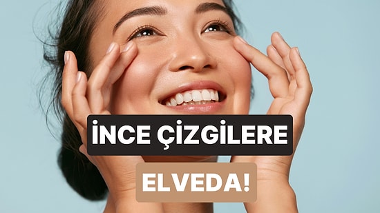 Cildinin İhtiyaçlarına Kulak Ver: İnce Çizgilere Karşı Bakım Nasıl Yapılır?