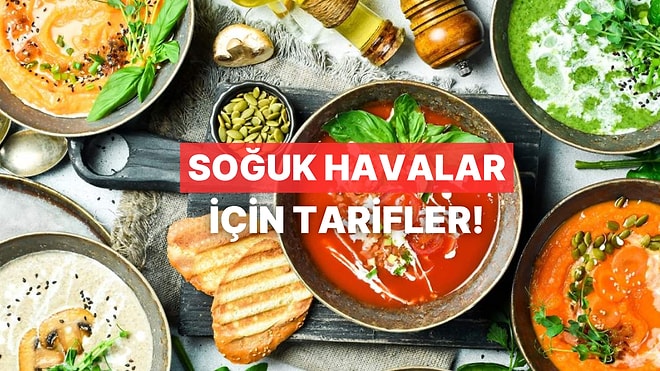 Kış Kapıda! Soğuk Günlerde İçinizi Isıtacak ve Bağışıklığınızı Güçlendirecek 10 Nefis Tarif