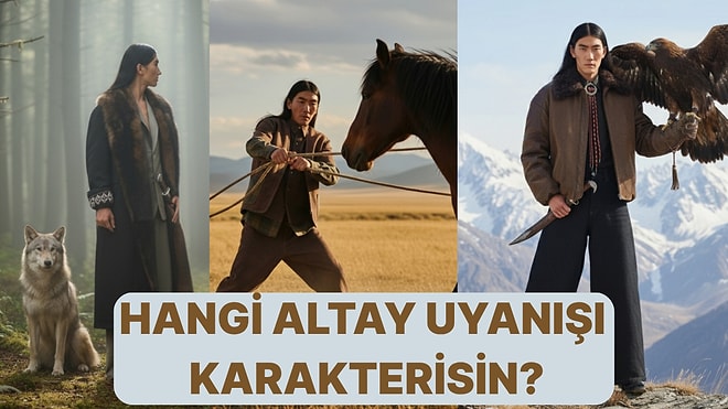 Hangi "Altay Uyanışı" Karakterisin?