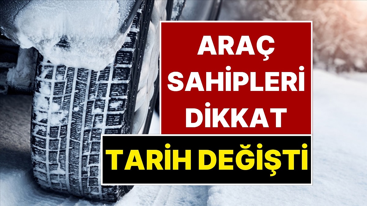 Milyonlarca Araç Sahibini İlgilendiriyor! Kış Lastiği Uygulamasında Tarih Değişti
