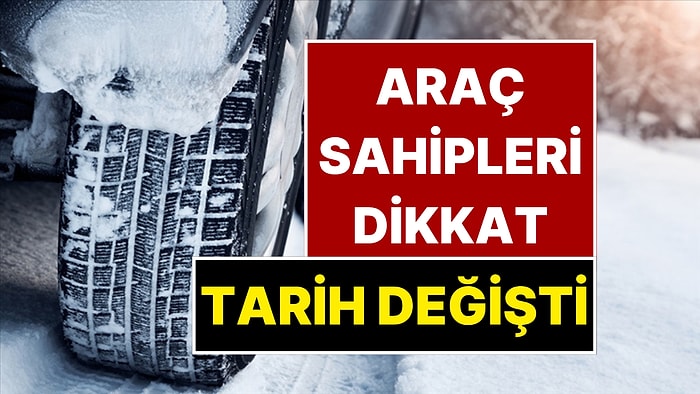 Milyonlarca Araç Sahibini İlgilendiriyor! Kış Lastiği Uygulamasında Tarih Değişti