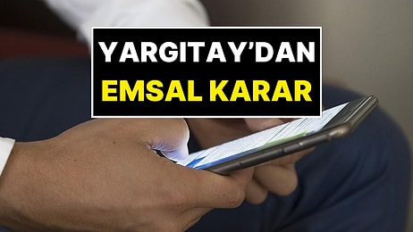 Yargıtay'dan Emsal Karar! Defalarca “Barışalım” Mesajı Atan Erkeğe Hapis Cezası Verildi