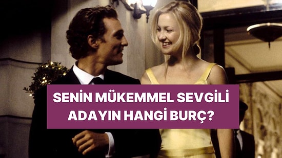 İşte Sana Göre Mükemmel Sevgili! Hangi Burç Olduğunu Söylüyoruz!