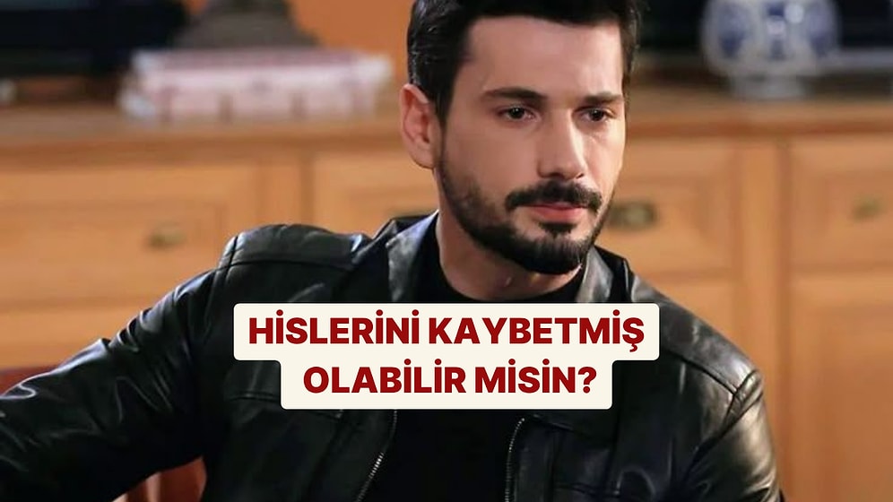 Bu Davranışlardan 15 Tanesini Yapıyorsan Hislerini Kaybettin Demektir!