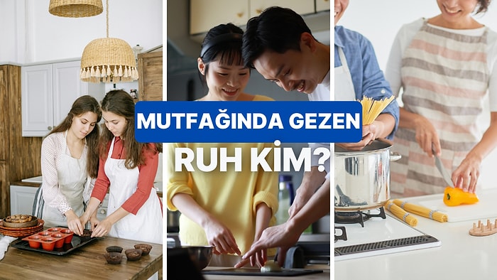 Seçimlerine Göre Senin “Mutfak Ruh Eşin” Kim?