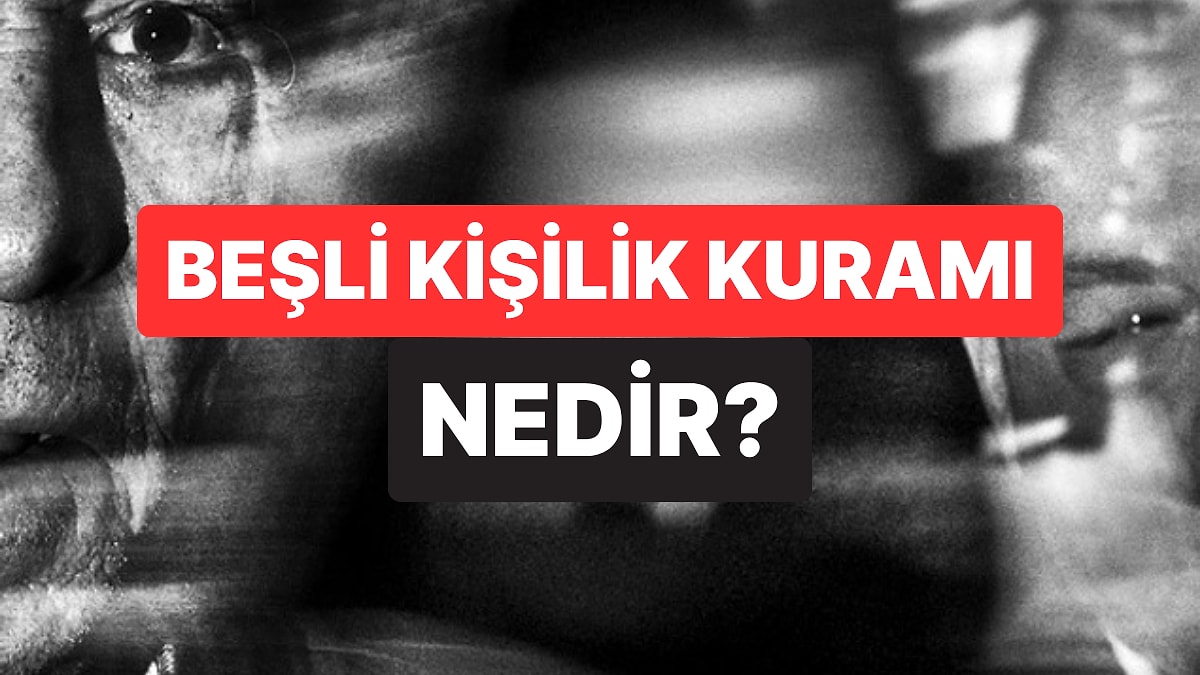 Kişiliğimizi Şekillendiren 5 Temel Özellik: Büyük Beşli Kişilik Kuramı Nedir?