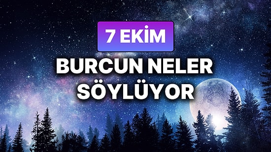 Günlük Burç Yorumuna Göre 7 Ekim Salı Günün Nasıl Geçecek?