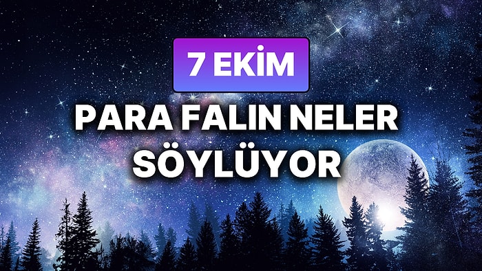 Günlük Para Burç Yorumuna Göre 7 Ekim Salı Günün Nasıl Geçecek?