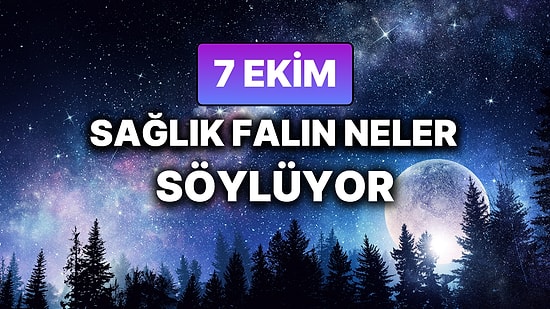 Günlük Sağlık Burç Yorumuna Göre 7 Ekim Salı Günün Nasıl Geçecek?