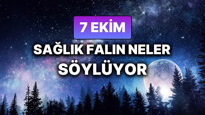 Günlük Sağlık Burç Yorumuna Göre 7 Ekim Salı Günün Nasıl Geçecek?