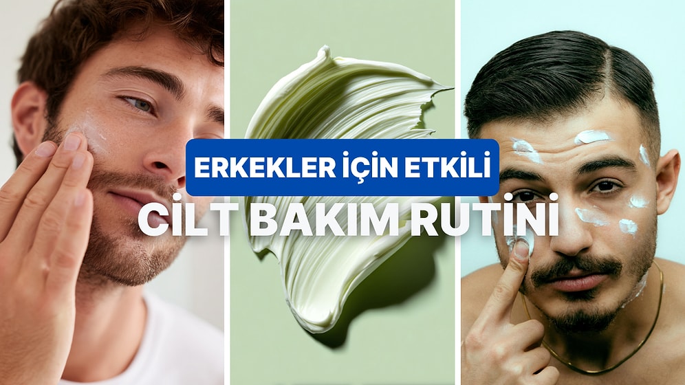 Erkeklerin “Meğer Bakımlı Olmak Kolaymış” Diyeceği Sadece 5 Dakikada Uygulanabilecek Cilt Bakımı Rutini