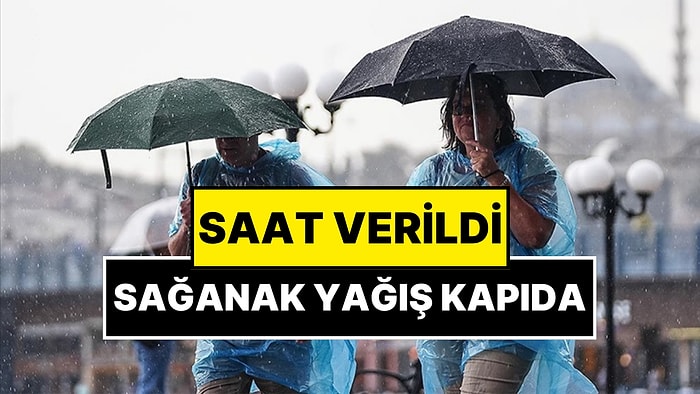 Meteoroloji Sağanak Yağışın Başlayacağı Saati Açıkladı