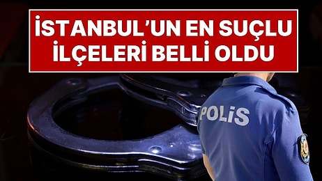 İstanbul'da 2025 Yılının İlk 9 Ayında En Çok Suçun İşlendiği İlçeler ve Karakollar Belli Oldu