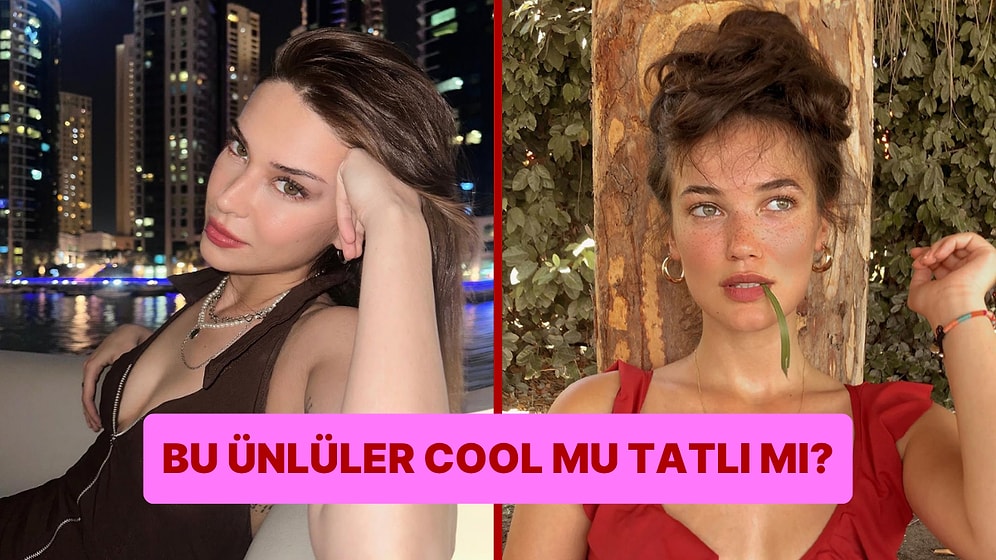 Bu Ünlüler Cool mu Tatlı mı?