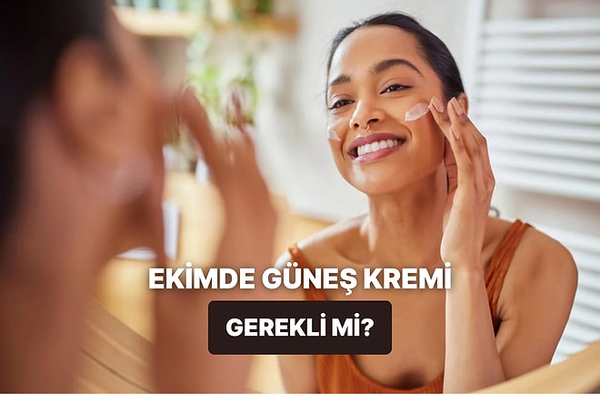 “Sonbaharda da mı Kullanacağız” Diyenlere: Ekim Ayında Güneş Kremi Kullanımı Gerçekten Gerekli mi?