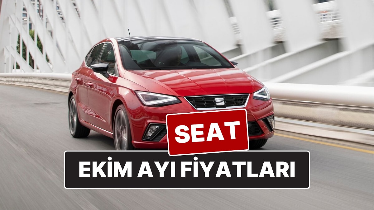 Ekim 2025 Seat Fiyat Listesi! İşte Seat Ibiza, Leon, Arona ve Ateca Güncel Fiyatları