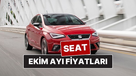 Ekim 2025 Seat Fiyat Listesi! İşte Seat Ibiza, Leon, Arona ve Ateca Güncel Fiyatları