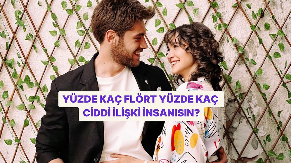 Yüzde Kaç Flört Yüzde Kaç Ciddi İlişki İnsanısın?