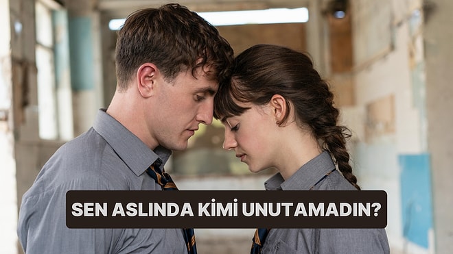 Aslında Kimi Unutamadın?