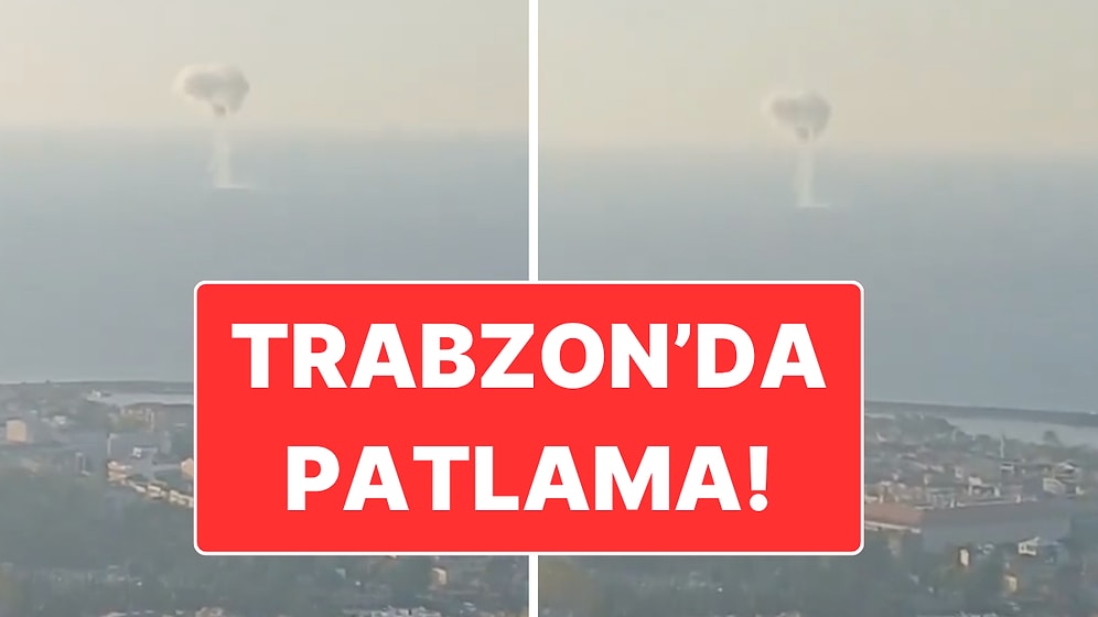 Trabzon’da Denizde Yaşanan Patlama: Birçok İlçeden Duyuldu