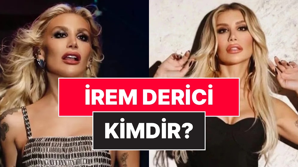 İrem Derici Kimdir, Kaç Yaşında? İrem Derici Neden Gözaltına Alındı?