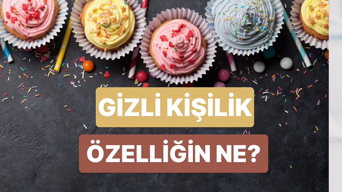 Tatlı Tercihlerine Göre Senin Gizli Kişilik Özelliğin Ne?
