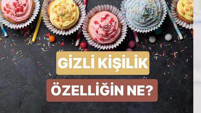 Tatlı Tercihlerine Göre Senin Gizli Kişilik Özelliğin Ne?