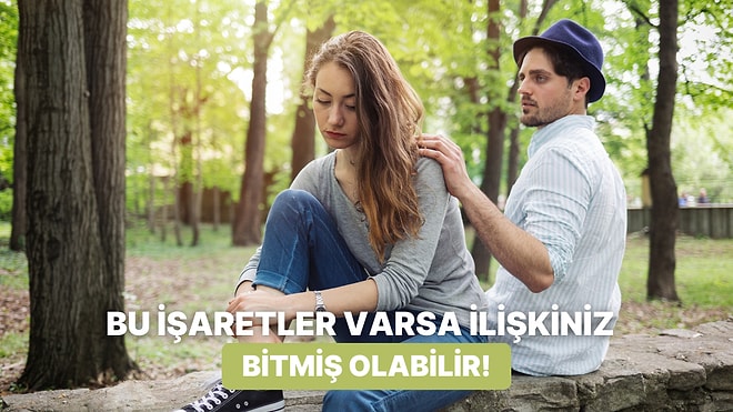 İlişkiniz Bitiyor mu? Sıkıldığını Gösteren 10 İşaret