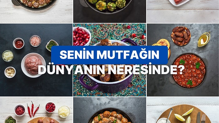 Pişirme Yöntemlerine Göre Senin Mutfağın Dünyanın Hangi Bölgesinde?